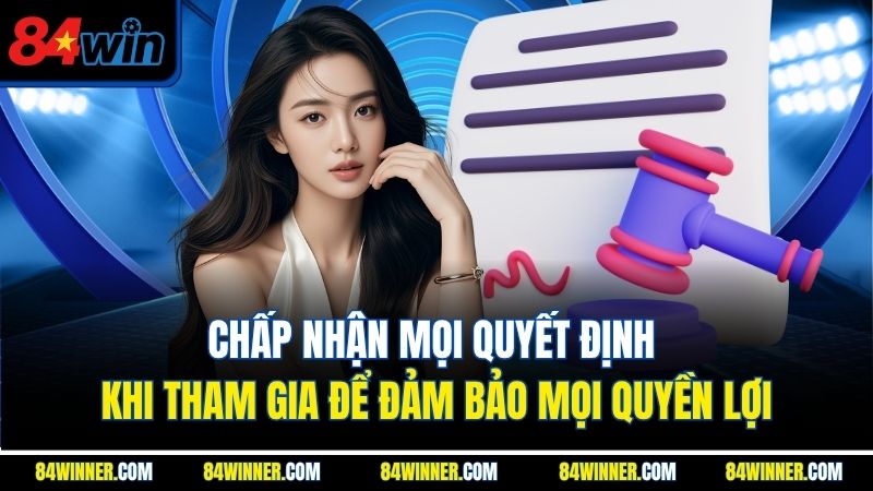 Chấp nhận mọi quyết định khi tham gia để đảm bảo mọi quyền lợi