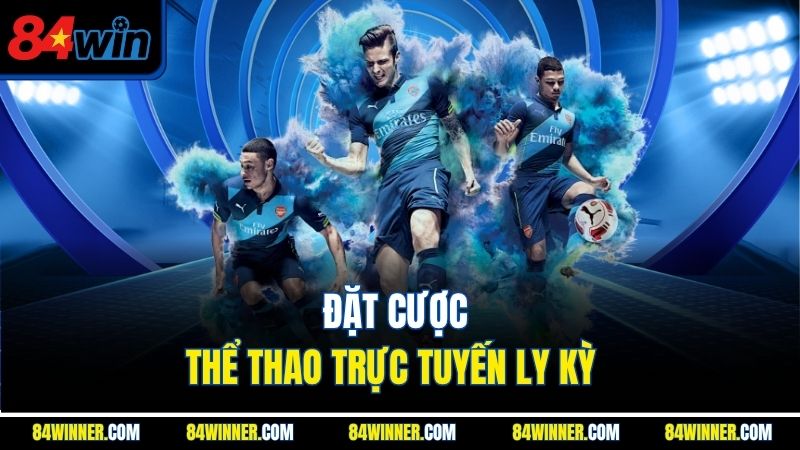 Đặt cược thể thao trực tuyến ly kỳ