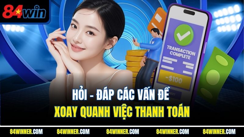 Hỏi - đáp các vấn đề xoay quanh việc thanh toán