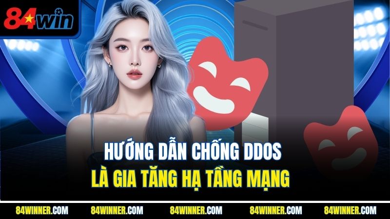 Hướng dẫn chống DDos là gia tăng hạ tầng mạng