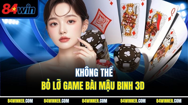Không thể bỏ lỡ game bài mậu binh 3D 