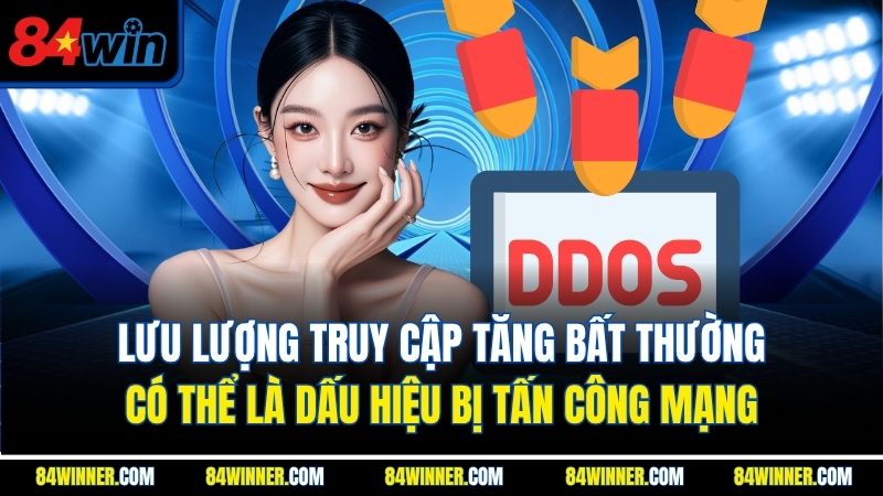 Lưu lượng truy cập tăng bất thường có thể là dấu hiệu bị tấn công mạng