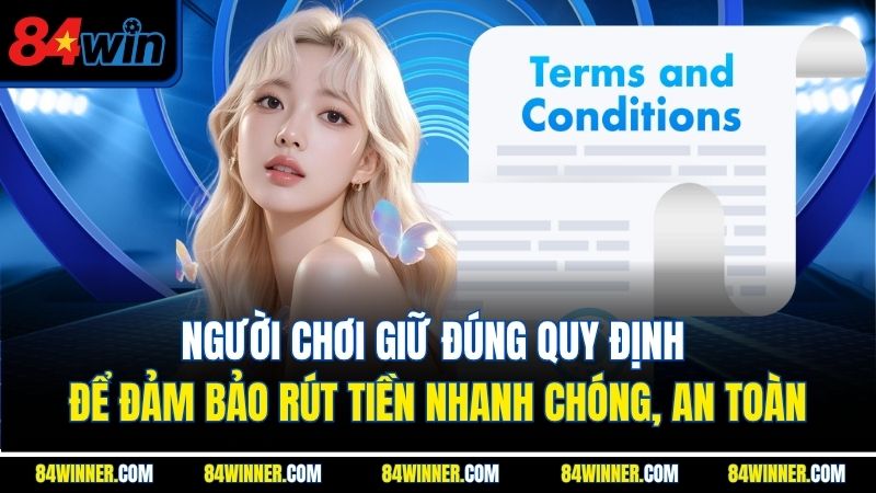 Người chơi giữ đúng quy định để đảm bảo rút tiền nhanh chóng, an toàn