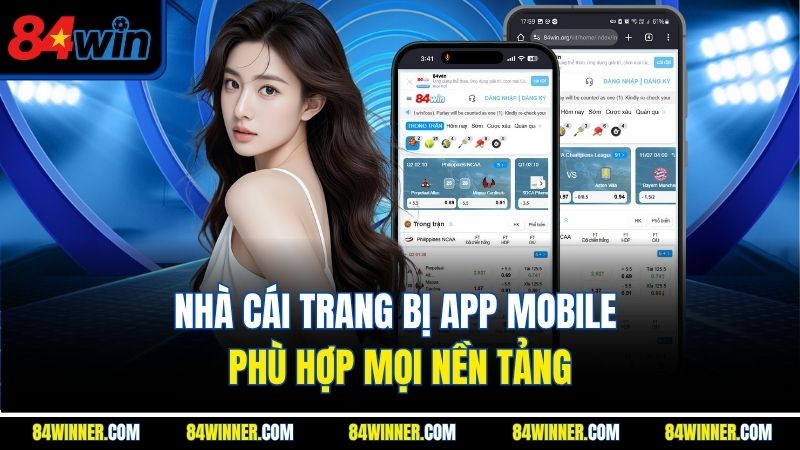 Nhà cái trang bị app mobile phù hợp mọi nền tảng